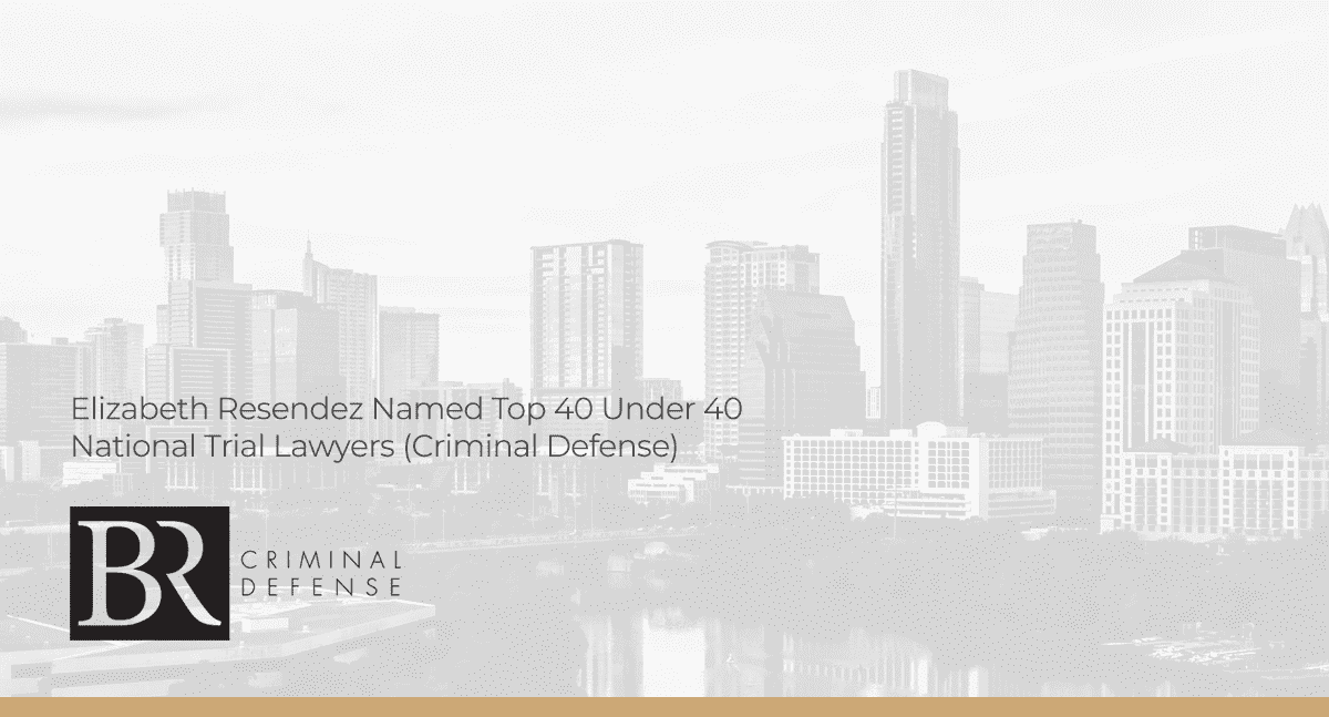 Elizabeth Resendez Named Top 40 Under 40 National Trial Lawyers (Criminal Defense)