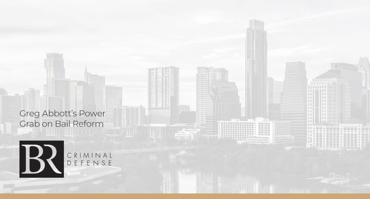 Greg Abbott’s Power Grab on Bail Reform